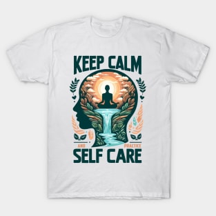 Keep Calm and Practice Self Care, Mental Health Awareness T-Shirt